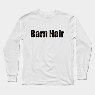 Barn Hair Don't Care Funny Animal Lover horse lover Long Sleeve T-Shirt